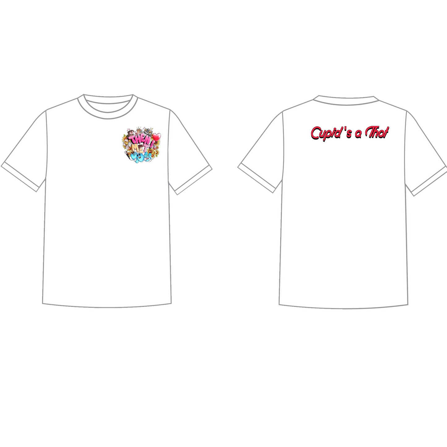 "Then I Met You' -Cupid's A Thot- T-Shirt