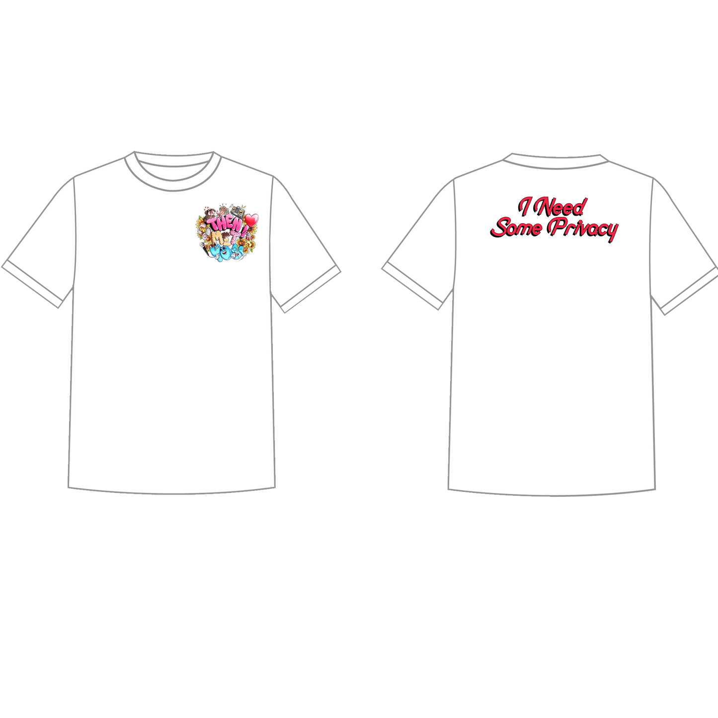 "Then I Met You" -I Need Some Privacy- T-Shirt