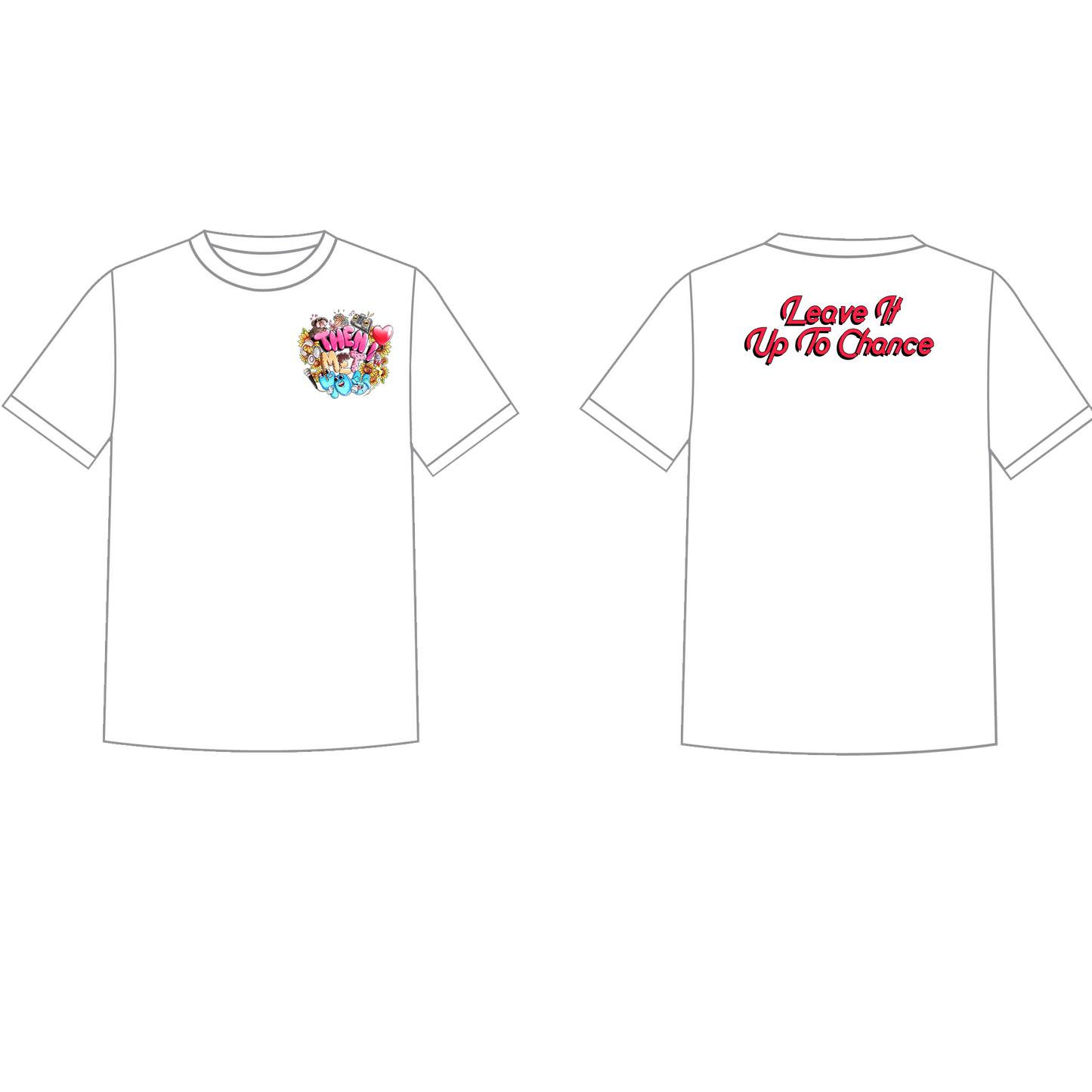 "Then I Met You" -Leave It Up To Chance- T-Shirt