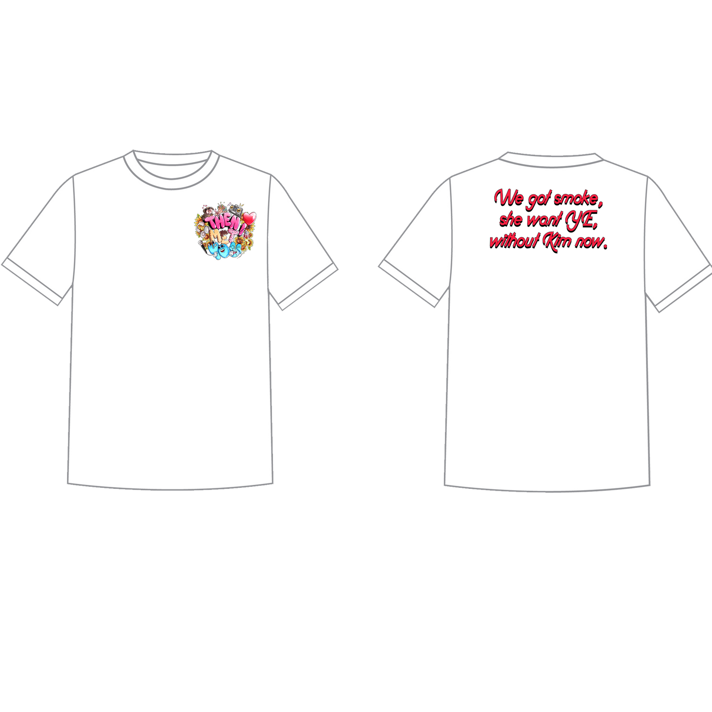 "Then I Met You" -'She want YE, without Kim' T-Shirt