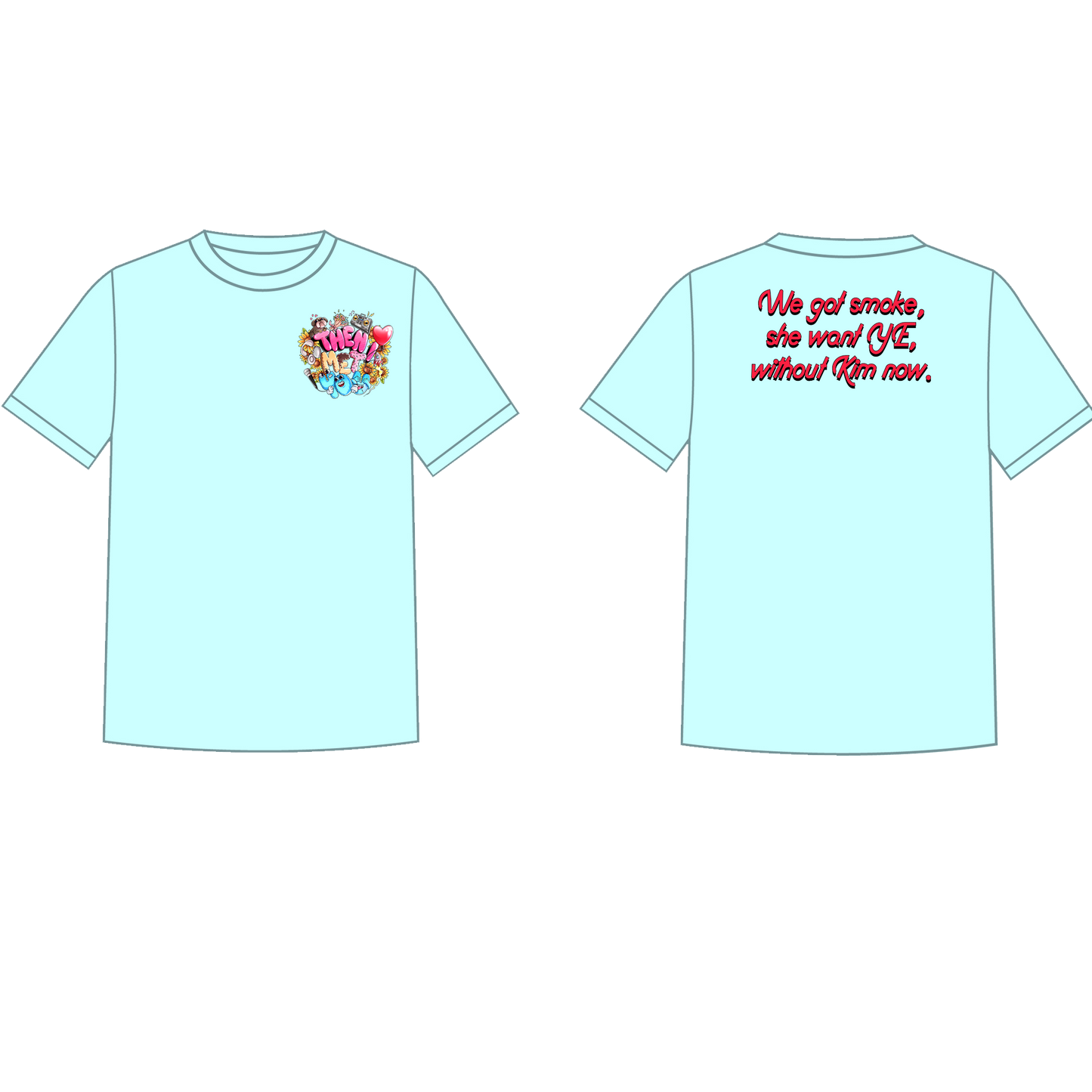 "Then I Met You" -'She want YE, without Kim' T-Shirt