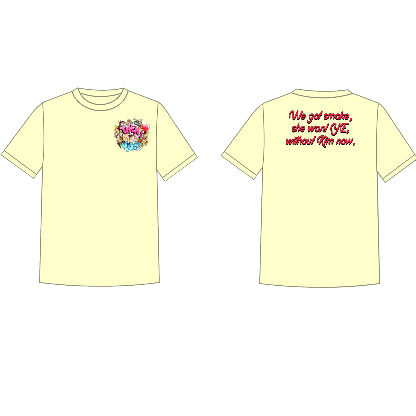 "Then I Met You" -'She want YE, without Kim' T-Shirt